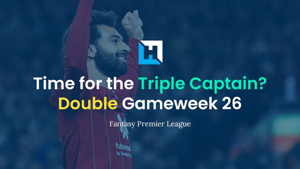 Should You Play The Triple Captain In Double Gameweek 26? | FPL Chip ...